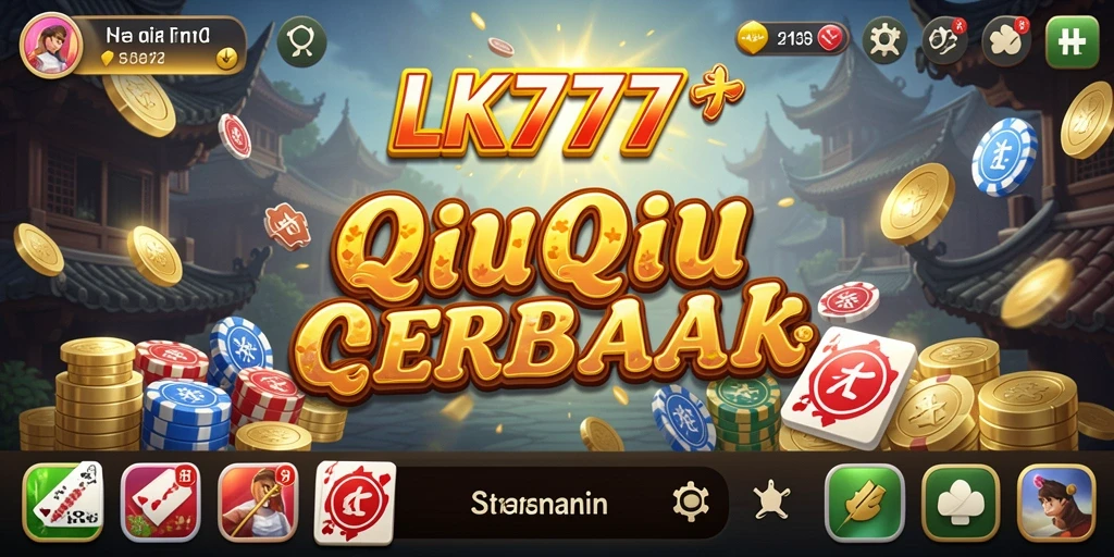 Gameplay QiuQiu yang seru dan mendebarkan di LK777.